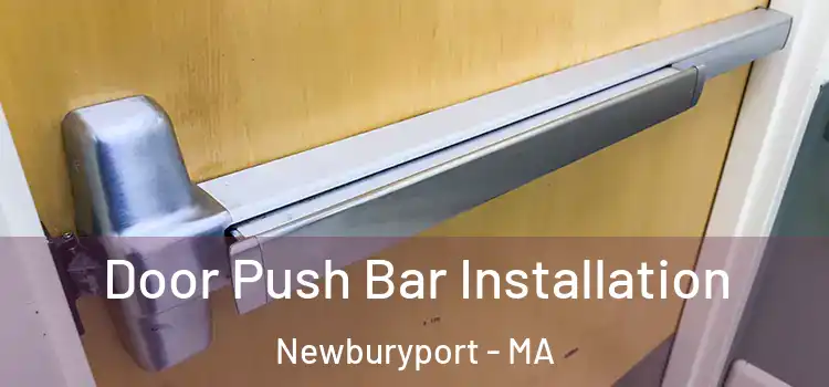 Door Push Bar Installation Newburyport - MA