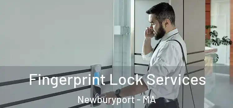 Fingerprint Lock Services Newburyport - MA