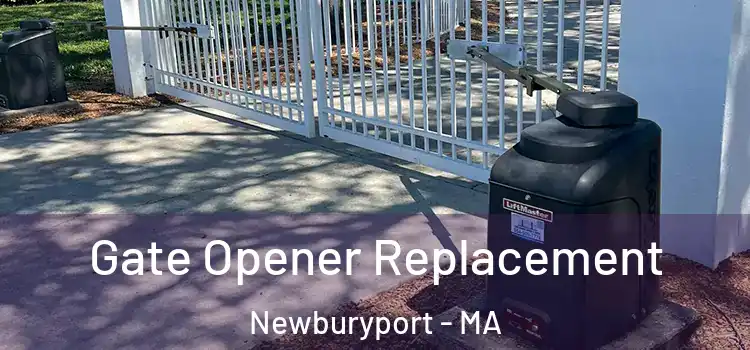 Gate Opener Replacement Newburyport - MA
