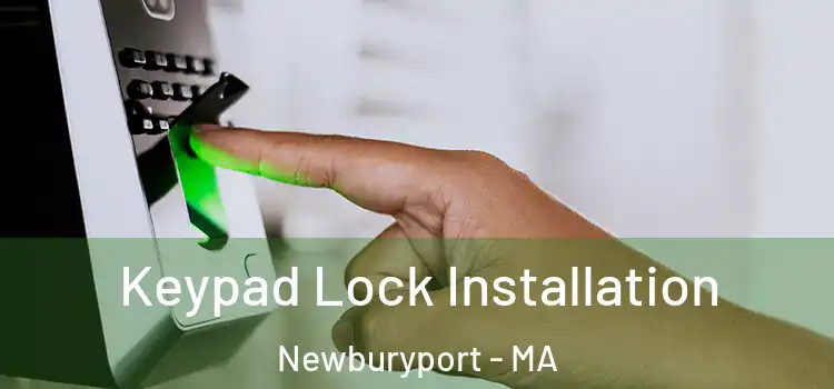 Keypad Lock Installation Newburyport - MA